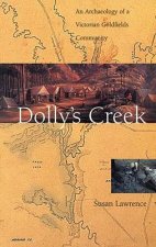 Dolly's Creek: An Archaeology of a Victorian Goldfields Community