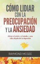 Como lidiar con la preocupacion y la ansiedad