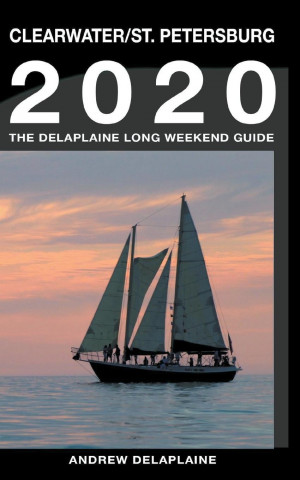 Clearwater & St. Petersburg - The Delaplaine 2020 Long Weekend Guide