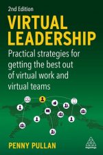 Virtual Leadership: Practical Strategies for Success with Remote or Hybrid Work and Teams