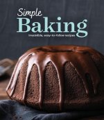 Simple Baking: Irresistible Easy-To-Follow Recipes