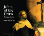 John of the Cross: Poet and Mystic