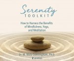 Serenity Toolkit: How to Harness the Benefits of Mindfulness, Yoga, and Meditation