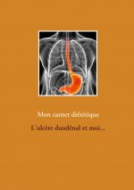 Mon carnet diététique : l'ulc?re duodénal et moi...