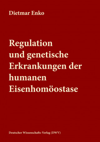 Regulation und genetische Erkrankungen der humanen Eisenhomoeostase