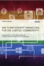 Wie funktioniert Marketing fur die LGBTIQ+ Community? Massnahmen fur ein erfolgreiches Diversity Management in Unternehmen