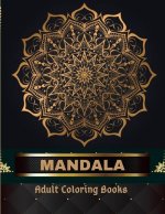 Mandala Adult Coloring Books 100 Pages: Adult Coloring Book The Art of Mandala: Stress, Relieving Mandala Designs for Adults Relaxation