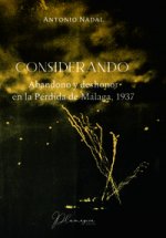 CONSIDERANDO ABANDONO Y DESHONOR EN LA PERDIDA DE MALAGA,