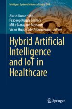 Hybrid Artificial Intelligence and IoT in Healthcare