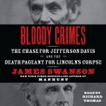 Bloody Crimes Lib/E: The Chase for Jefferson Davis and the Death Pageant for Lincoln's Corpse