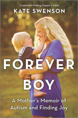 Forever Boy: A Mother's Memoir of Autism and Finding Joy