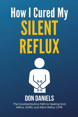 How I Cured My Silent Reflux