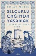 Selcuklu Caginda Yasamak - Ortacagda Türk Sehri