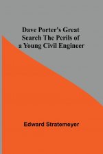 Dave Porter'S Great Search The Perils Of A Young Civil Engineer