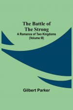 Battle Of The Strong; A Romance Of Two Kingdoms (Volume Iii)