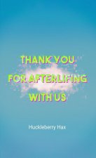 Thank You For Afterlifing With Us