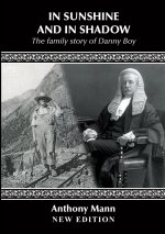 IN SUNSHINE AND IN SHADOW: The Family Story of Danny Boy
