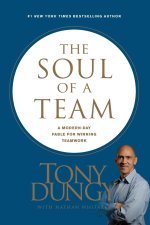 The Soul of a Team: A Modern-Day Fable for Winning Teamwork
