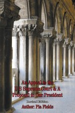 Appeal to the U.S. Supreme Court & A Proposal to Our President