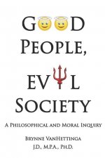 Good People, Evil Society: A Philosophical and Moral Inquiry
