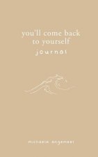 You'll Come Back to Yourself Journal