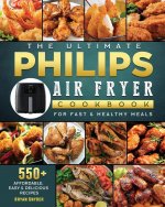 Ultimate Philips Air fryer Cookbook