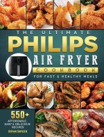 Ultimate Philips Air fryer Cookbook