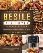 No-Fuss Besile Air Fryer Cookbook