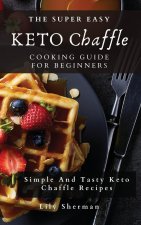 Super Easy KETO Chaffle Cooking Guide For Beginners