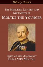 Memories, Letters, and Documents of Moltke the Younger