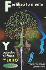 Fertiliza tu MENTE y cosecha el fruto del EXITO