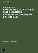 Etudes Philologiques Sur Quelques Langues Sauvages de l'Amerique