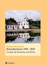 Reiseabenteuer 1950 - 2018