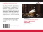 harina de amaranto como ingrediente funcional