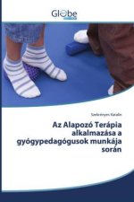 Az Alapozo Terapia alkalmazasa a gyogypedagogusok munkaja soran
