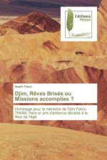 Djim, Reves Brises ou Missions accomplies ?