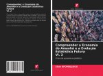 Compreender a Economia do Amanha e a Evolucao Estatistica Futura Vl. 2