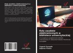 Rola zasobow elektronicznych w bibliotece uniwersyteckiej
