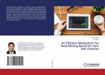 Efficient Mechanism for Data Mining Based On Item Sets Features