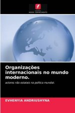 Organizacoes internacionais no mundo moderno.