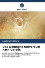 weibliche Universum nach Galdos