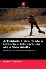 Actividade Fisica desde a Infancia e Adolescencia ate a Vida Adulta