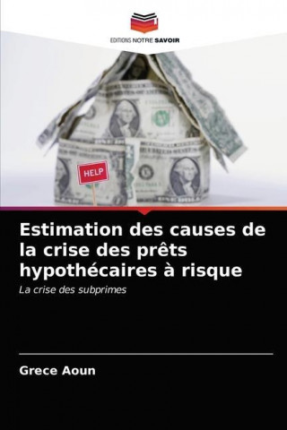 Estimation des causes de la crise des prets hypothecaires a risque