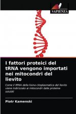 I fattori proteici del tRNA vengono importati nei mitocondri del lievito