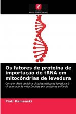 Os fatores de proteina de importacao de tRNA em mitocondrias de levedura