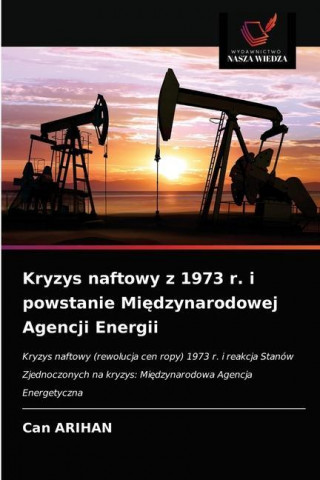 Kryzys naftowy z 1973 r. i powstanie Międzynarodowej Agencji Energii