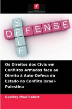 Os Direitos dos Civis em Conflitos Armados face ao Direito a Auto-Defesa do Estado no Conflito Israel-Palestina