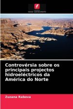 Controversia sobre os principais projectos hidroelectricos da America do Norte