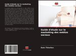Guide d'etude sur le marketing des medias sociaux