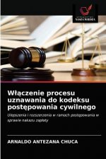 Wlączenie procesu uznawania do kodeksu postępowania cywilnego
